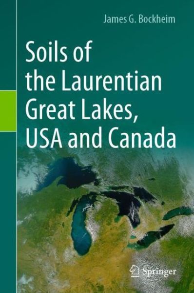 Cover for James G. Bockheim · Soils of the Laurentian Great Lakes, USA and Canada (Hardcover Book) [1st ed. 2021 edition] (2020)