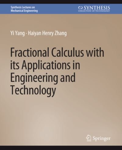 Cover for Yi Yang · Fractional Calculus with its Applications in Engineering and Technology - Synthesis Lectures on Mechanical Engineering (Paperback Bog) (2019)