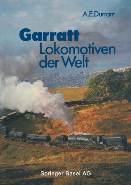 Durrant · Garratt-Lokomotiven Der Welt: UEbersetzt Und Bearbeitet Von Wolfgang Stoffels (Pocketbok) [Softcover Reprint of the Original 1st 1984 edition] (2014)