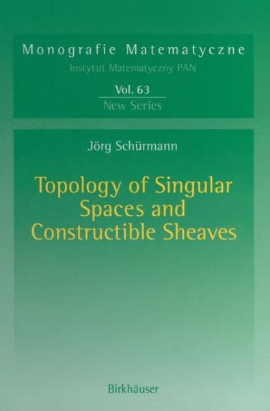 Cover for Joerg Schurmann · Topology of Singular Spaces and Constructible Sheaves - Monografie Matematyczne (Paperback Book) [Softcover reprint of the original 1st ed. 2003 edition] (2012)