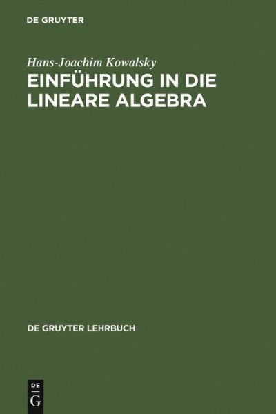 Cover for Hans-joachim Kowalsky · Einfuhrung in Die Lineare Algebra (De Gruyter Lehrbuch) (German Edition) (Innbunden bok) [German edition] (1971)