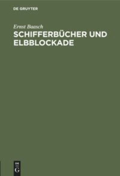 Cover for Ernst Baasch · Schifferbucher Und Elbblockade (Hardcover Book) (1901)