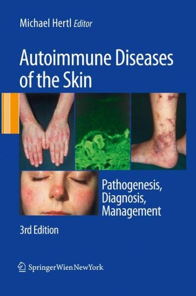 Cover for Michael Hertl · Autoimmune Diseases of the Skin: Pathogenesis, Diagnosis, Management (Hardcover Book) [Third Edition 2011 edition] (2010)