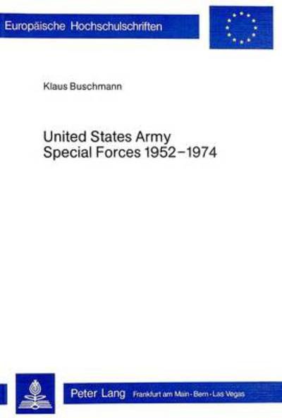 United States Army Special Forces 1952-1974: Untersuchung im Licht der verfuegbaren Literatur und Quellen - Buschmann Klaus Buschmann - Bøker - Peter Lang International Academic Publis - 9783261025241 - 31. desember 1978