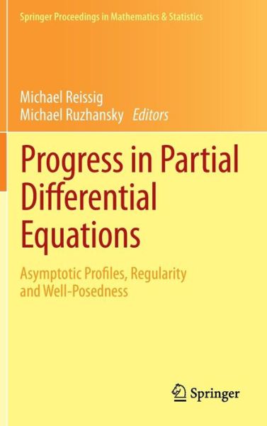 Progress in Partial Differential Equations: Asymptotic Profiles, Regularity and Well-Posedness - Springer Proceedings in Mathematics & Statistics - Michael Reissig - Livros - Springer International Publishing AG - 9783319001241 - 29 de maio de 2013