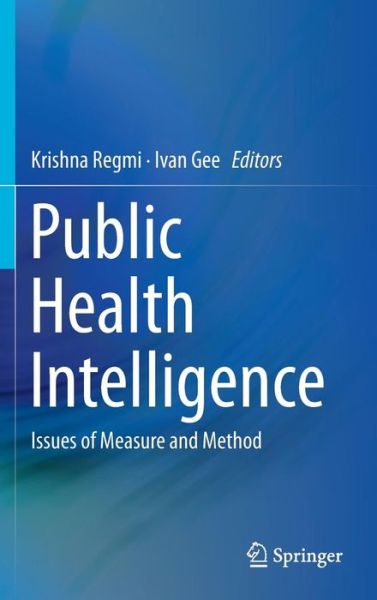 Cover for Regmi · Public Health Intelligence: Issues of Measure and Method (Hardcover Book) [1st ed. 2016 edition] (2016)