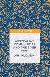 Australia's Communities and the Boer War - John McQuilton - Books - Springer International Publishing AG - 9783319308241 - July 11, 2016