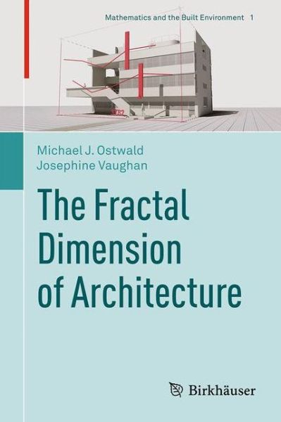Cover for Michael J. Ostwald · The Fractal Dimension of Architecture - Mathematics and the Built Environment (Hardcover Book) [1st ed. 2016 edition] (2016)
