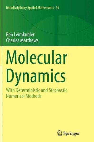 Ben Leimkuhler · Molecular Dynamics: With Deterministic and Stochastic Numerical Methods - Interdisciplinary Applied Mathematics (Pocketbok) [Softcover reprint of the original 1st ed. 2015 edition] (2016)
