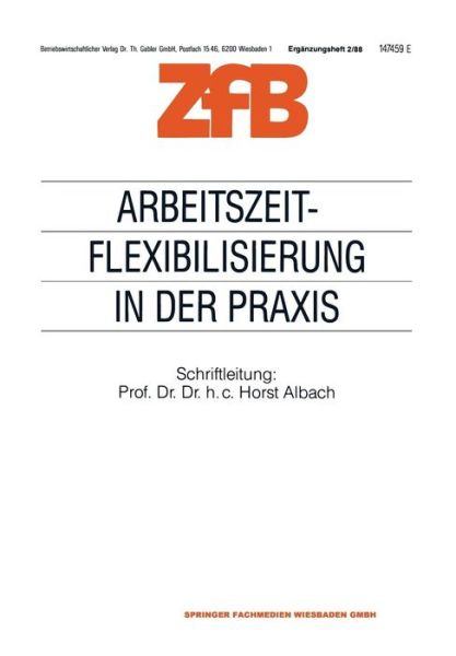 Cover for Horst Albach · Arbeitszeitflexibilisierung in Der Praxis - Zeitschrift Fur Betriebswirtschaft (Paperback Book) [Softcover Reprint of the Original 1st 1988 edition] (2012)