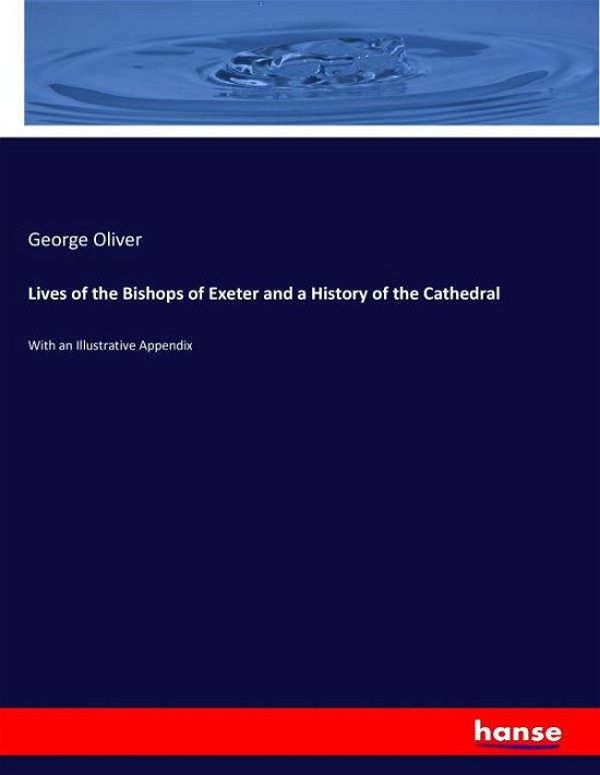 Lives of the Bishops of Exeter a - Oliver - Libros -  - 9783337326241 - 20 de septiembre de 2017
