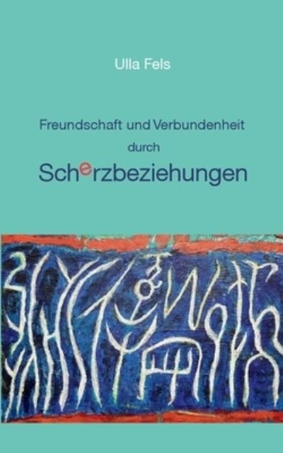 Cover for Ulla Fels · Freundschaft und Verbundenheit durch Scherzbeziehungen (Pocketbok) (2021)