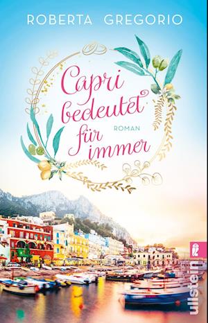 Cover for Roberta Gregorio · Capri bedeutet für immer (Via dell'Amore 1) (Book) (2024)