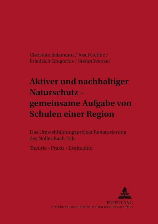 Cover for Christian Salzmann · Aktiver und nachhaltiger Naturschutz – gemeinsame Aufgabe von Schulen einer Region: Das Umweltbildungsprojekt &quot;Renaturierung des Noller Bach-Tals&quot;- Theorie – Praxis – Evaluation - Europaeische Bildung im Dialog (Paperback Book) [New edition] (2003)