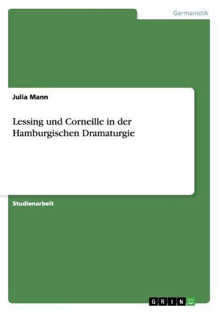 Cover for Julia Mann · Lessing und Corneille in der Hamburgischen Dramaturgie (Paperback Book) [German edition] (2007)