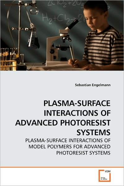 Cover for Sebastian Engelmann · Plasma-surface Interactions of Advanced Photoresist Systems (Paperback Book) (2009)