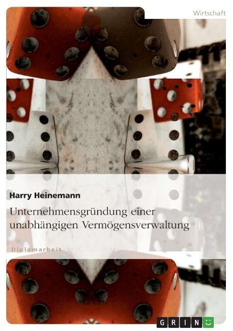 Cover for Harry Heinemann · Unternehmensgrundung Einer Unabhangigen Vermogensverwaltung (Paperback Book) [German edition] (2009)