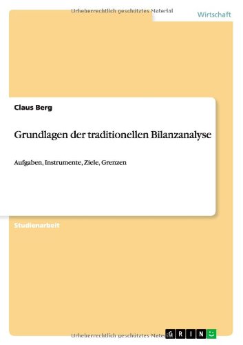 Cover for Claus Berg · Grundlagen der traditionellen Bilanzanalyse: Aufgaben, Instrumente, Ziele, Grenzen (Paperback Book) [German edition] (2010)