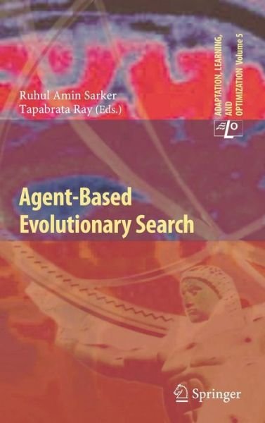 Cover for Ruhul Amin Sarker · Agent-Based Evolutionary Search - Adaptation, Learning, and Optimization (Hardcover bog) [2010 edition] (2010)