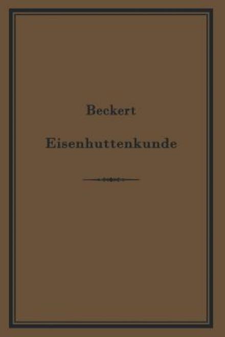 Cover for Th Beckert · Leitfaden Zur Eisenhuttenkunde: Ein Lehrbuch Fu den Unterricht an Technischen Fachschulen (Taschenbuch) [German, Softcover Reprint of the Original 1st Ed. 1898 edition]