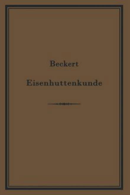 Cover for Th Beckert · Leitfaden Zur Eisenhuttenkunde: Ein Lehrbuch Fu den Unterricht an Technischen Fachschulen (Paperback Bog) [German, Softcover Reprint of the Original 1st Ed. 1898 edition]