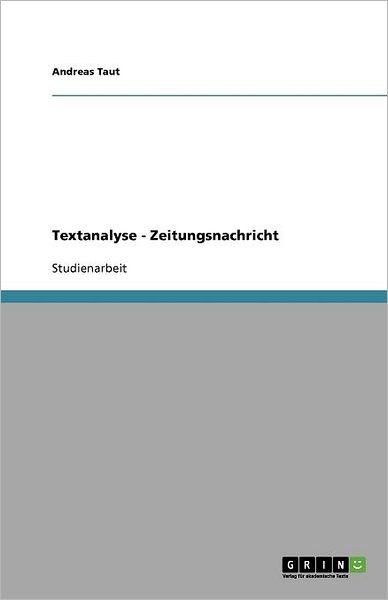 Textanalyse - Zeitungsnachricht - Taut - Libros -  - 9783656036241 - 