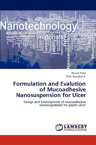 Cover for Patel Jayvadan K. · Formulation and Evalution of Mucoadhesive Nanosuspension for Ulcer: Design and Development of Mucoadhesive Nanosuspension for Peptic Ulcer (Paperback Book) (2012)