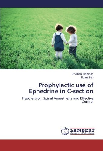 Cover for Huma Zeb · Prophylactic Use of Ephedrine in C-section: Hypotension, Spinal Anaesthesia and Effective Control (Pocketbok) (2012)