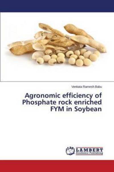 Cover for Babu Venkata Ramesh · Agronomic Efficiency of Phosphate Rock Enriched Fym in Soybean (Paperback Bog) (2015)