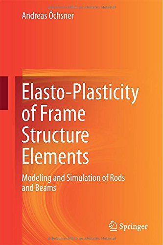 Cover for Andreas OEchsner · Elasto-Plasticity of Frame Structure Elements: Modeling and Simulation of Rods and Beams (Hardcover Book) [2014 edition] (2014)