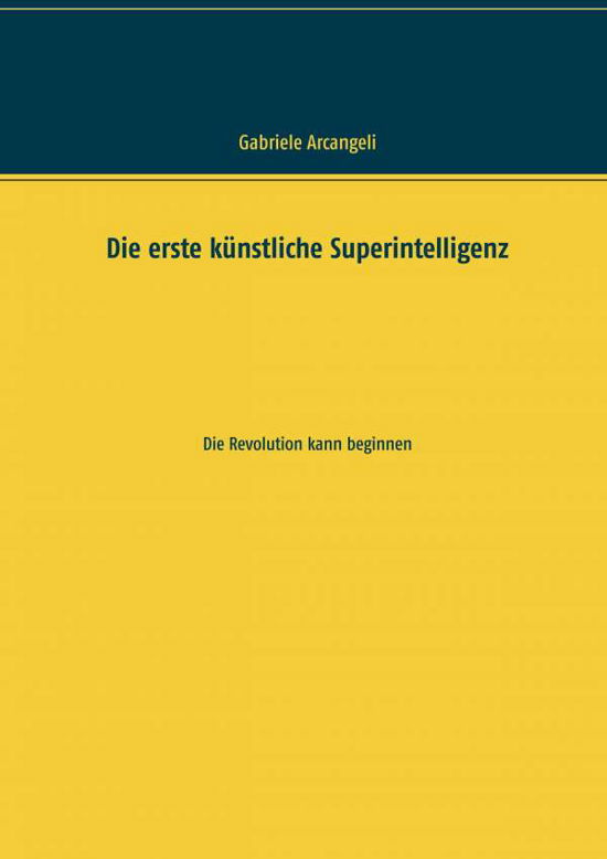 Cover for Arcangeli · Die erste künstliche Superint (Bok) (2019)