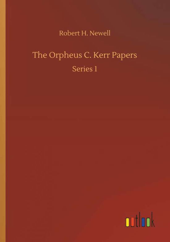 Cover for Newell · The Orpheus C. Kerr Papers (Book) (2018)