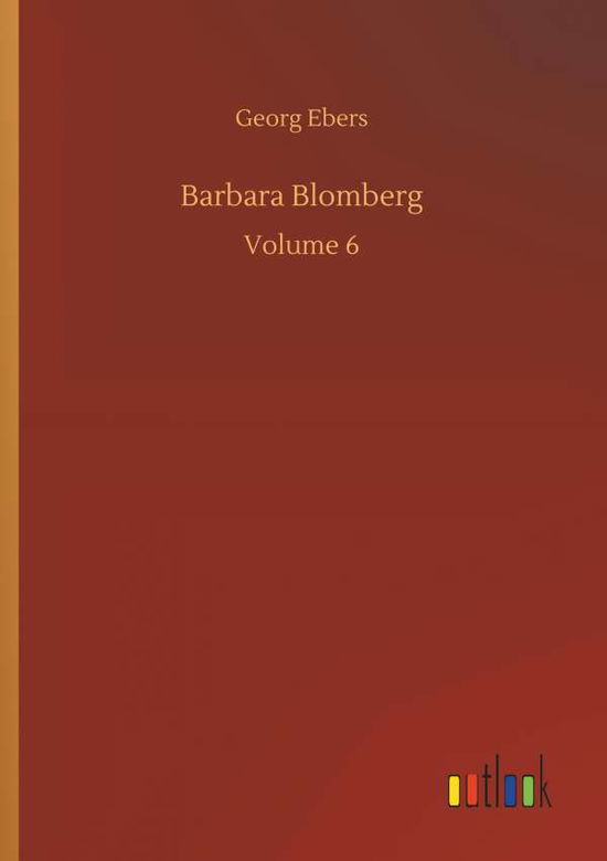 Barbara Blomberg - Georg Ebers - Böcker - Outlook Verlag - 9783734051241 - 21 september 2018