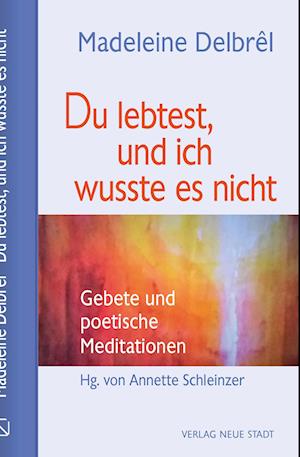 Cover for Madeleine Delbrêl · Du lebtest, und ich wusste es nicht (Book) (2023)