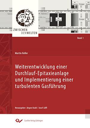 Cover for Martin Keller · Weiterentwicklung einer Durchlauf - Epitaxieanlage und Implementierung einer turbulenten Gasführung (Paperback Book) (2015)