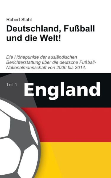 Cover for Robert Stahl · Deutschland, Fußball Und Die Welt! (Paperback Book) [German edition] (2014)