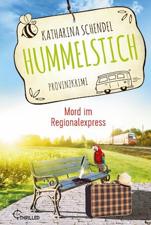Cover for Katharina Schendel · Hummelstich - Mord im Regionalexpress (Paperback Book) (2022)