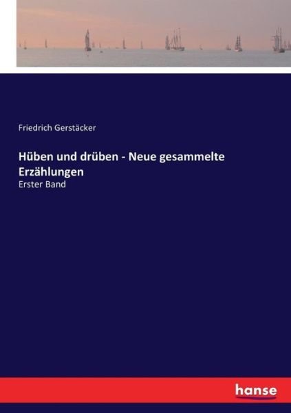 Cover for Friedrich Gerstacker · Huben und druben - Neue gesammelte Erzahlungen: Erster Band (Paperback Book) (2017)