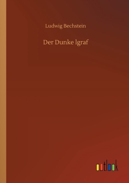 Cover for Ludwig Bechstein · Der Dunke lgraf (Paperback Book) (2020)