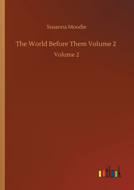 Cover for Susanna Moodie · The World Before Them Volume 2: Volume 2 (Paperback Book) (2020)