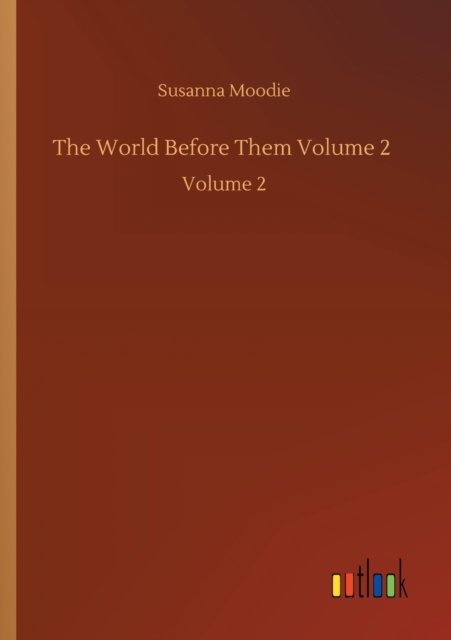 Cover for Susanna Moodie · The World Before Them Volume 2: Volume 2 (Taschenbuch) (2020)