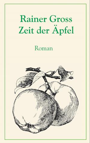 Cover for Rainer Gross · Zeit der Äpfel (Book) (2022)