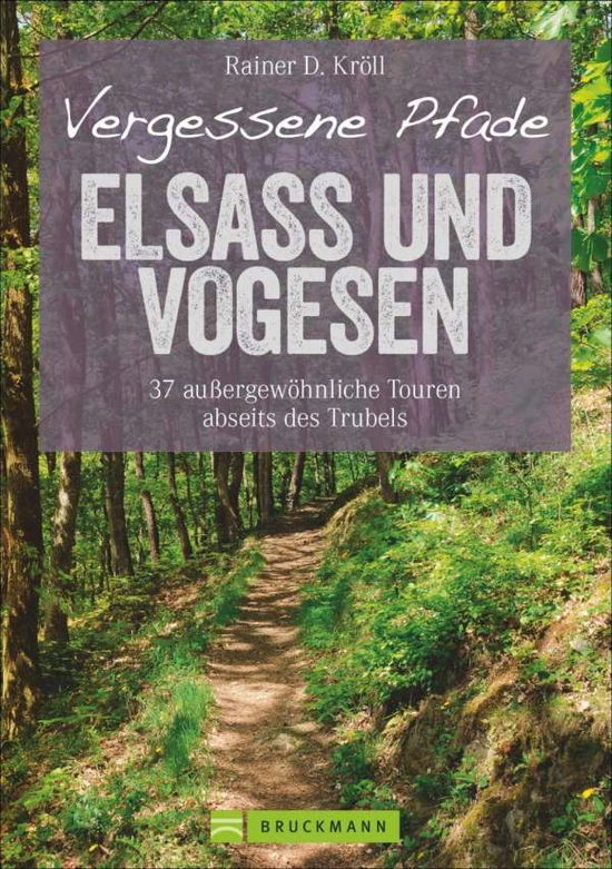 Vergessene Pfade Elsass und Voges - Kröll - Książki -  - 9783765460241 - 