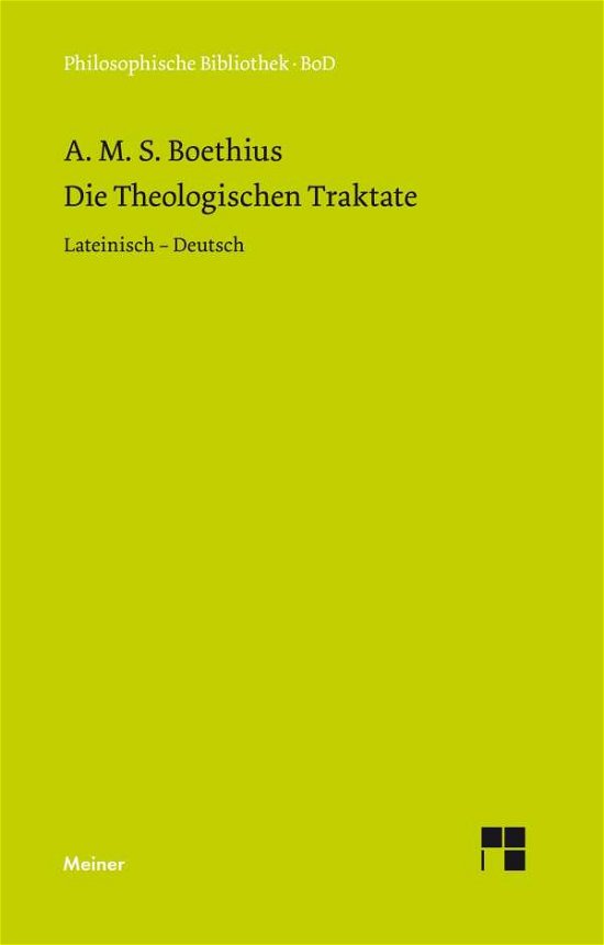 Die Theologischen Traktate (Philosophische Bibliothek) (German Edition) - A. M. S. Boethius - Kirjat - Felix Meiner Verlag - 9783787307241 - 1988