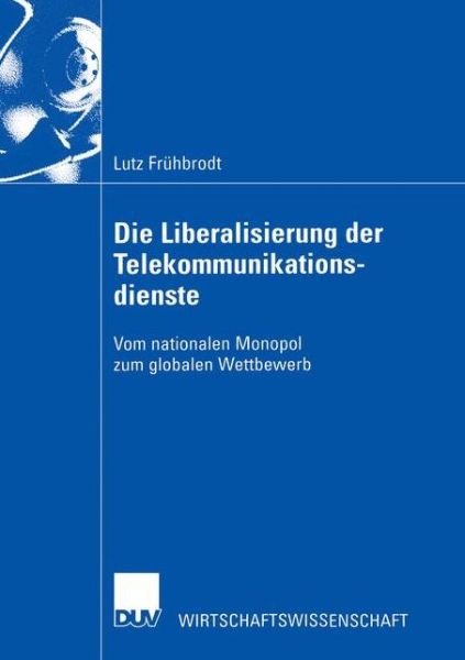 Cover for Lutz Fruhbrodt · Die Liberalisierung der Telekommunikationsdienste (Paperback Book) [2002 edition] (2002)