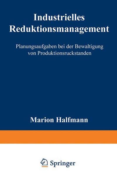 Cover for Marion Halfmann · Industrielles Reduktionsmanagement: Planungsaufgaben Bei Der Bewaltigung Von Produktionsruckstanden (Paperback Book) [1996 edition] (1996)