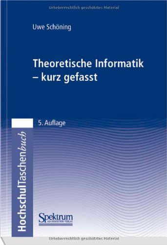 Cover for Uwe Schoening · Theoretische Informatik - Kurz Gefasst (Paperback Book) [5th edition] (2008)