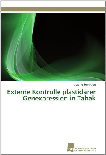 Cover for Sophie Bundtzen · Externe Kontrolle Plastidärer Genexpression in Tabak (Paperback Book) [German edition] (2011)
