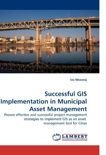 Cover for Ivo Nkwenji · Successful Gis Implementation in Municipal Asset Management: Proven Effective and Successful Project Management Strategies to Implement Gis As an Asset  Management Tool for Cities (Paperback Book) (2010)