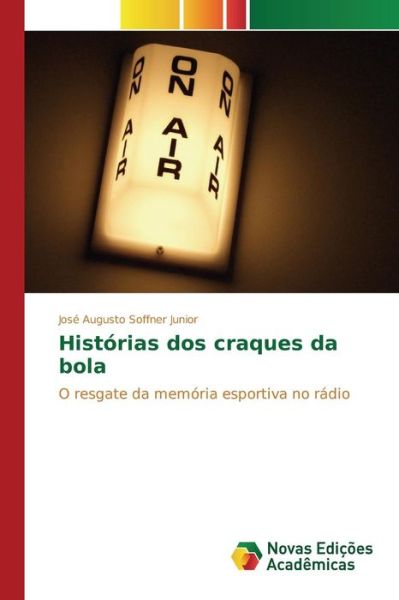 Cover for Soffner Junior Jose Augusto · Historias Dos Craques Da Bola (Paperback Book) (2015)